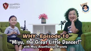 WHY #10 : Miyu, the Great Little Dancer! - with Miyu Ananthanaya Pranoto