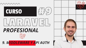 Curso Profesional De LARAVEL: Episodio 9 - Middleware y Autenticación API | GOGODEV