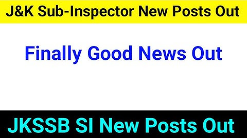 J&K Sub-Inspector New Posts Out | Finally Good News Out | JKSSB Sub-inspector posts out