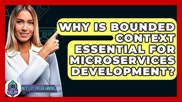 Why Is Bounded Context Essential For Microservices Development? - Next LVL Programming