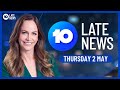 10&#39;s Late News with Ursula Heger - Thursday, May 2 2024