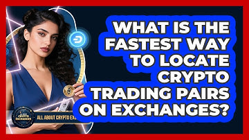 What Is The Fastest Way To Locate Crypto Trading Pairs On Exchanges? - All About Crypto Exchanges