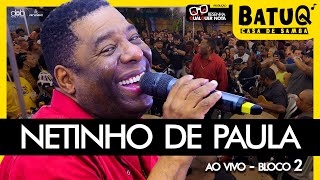 Netinho de Paula Ao Vivo na Casa BatuQ - Bloco 2