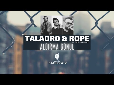 Taladro & Rope - Aldırma Gönül (Mix) (Ft. Zeus Kabadayı) Prod. By KaosBeatz