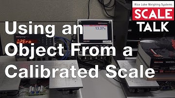 ScaleTalk: Calibrating a Scale, Method 2 - Using an Object From a Calibrated Scale