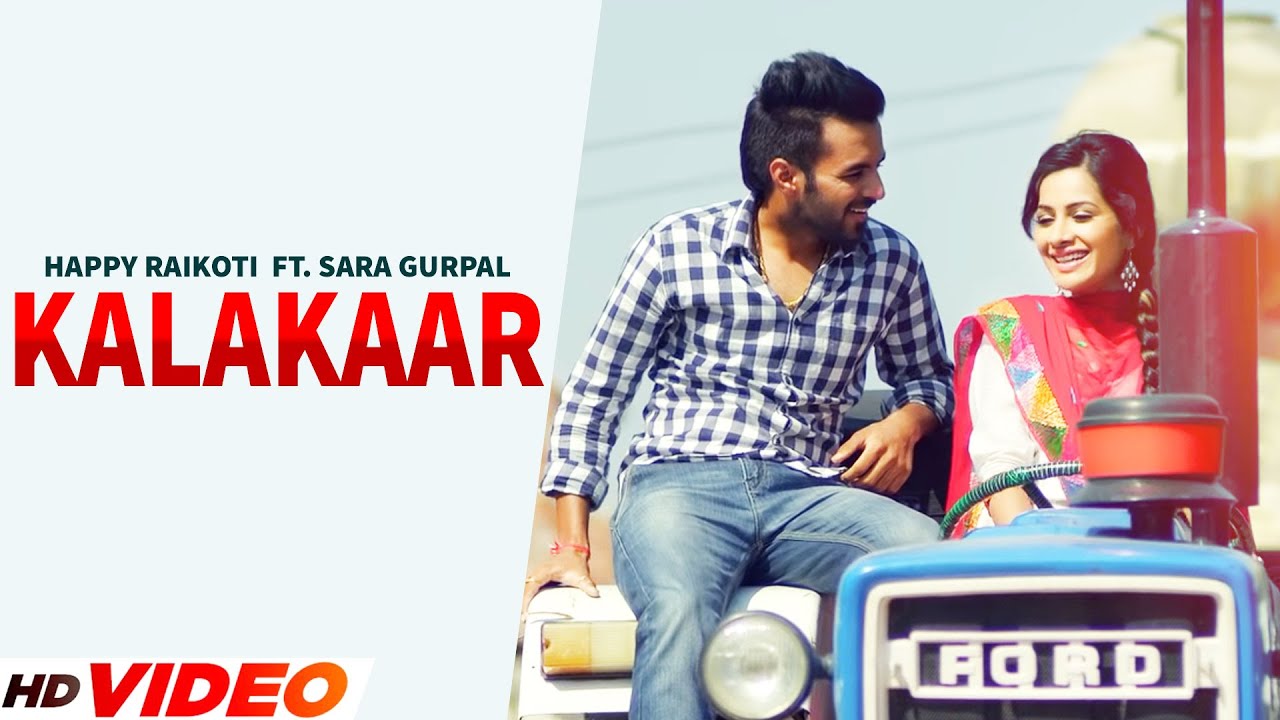 Happy Raikoti New Song – Kalakaar – Ft. Sara Gurpal – New Punjabi Song 2022