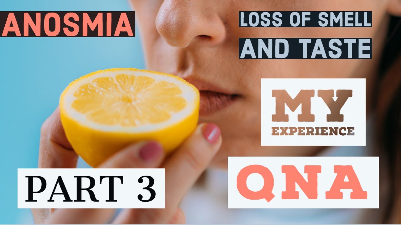 Loss Of Smell And Taste Qna My Experience Part 3 Youtube