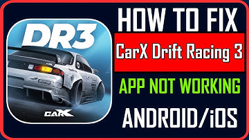 Fix CarX Drift Racing 3 App Not Working/Keep Stopping/Not Opening on Android/iOS
