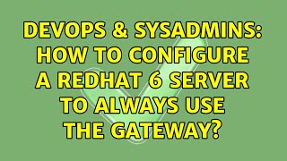DevOps & SysAdmins: How to configure a RedHat 6 server to always use the gateway? Net Worth