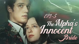 The Alpha’s Innocent Bride - EP1-5 #werewolf #alpha #drama