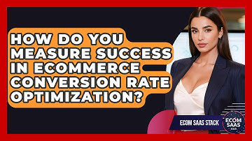 How Do You Measure Success in eCommerce Conversion Rate Optimization? | Ecom SaaS Stack News