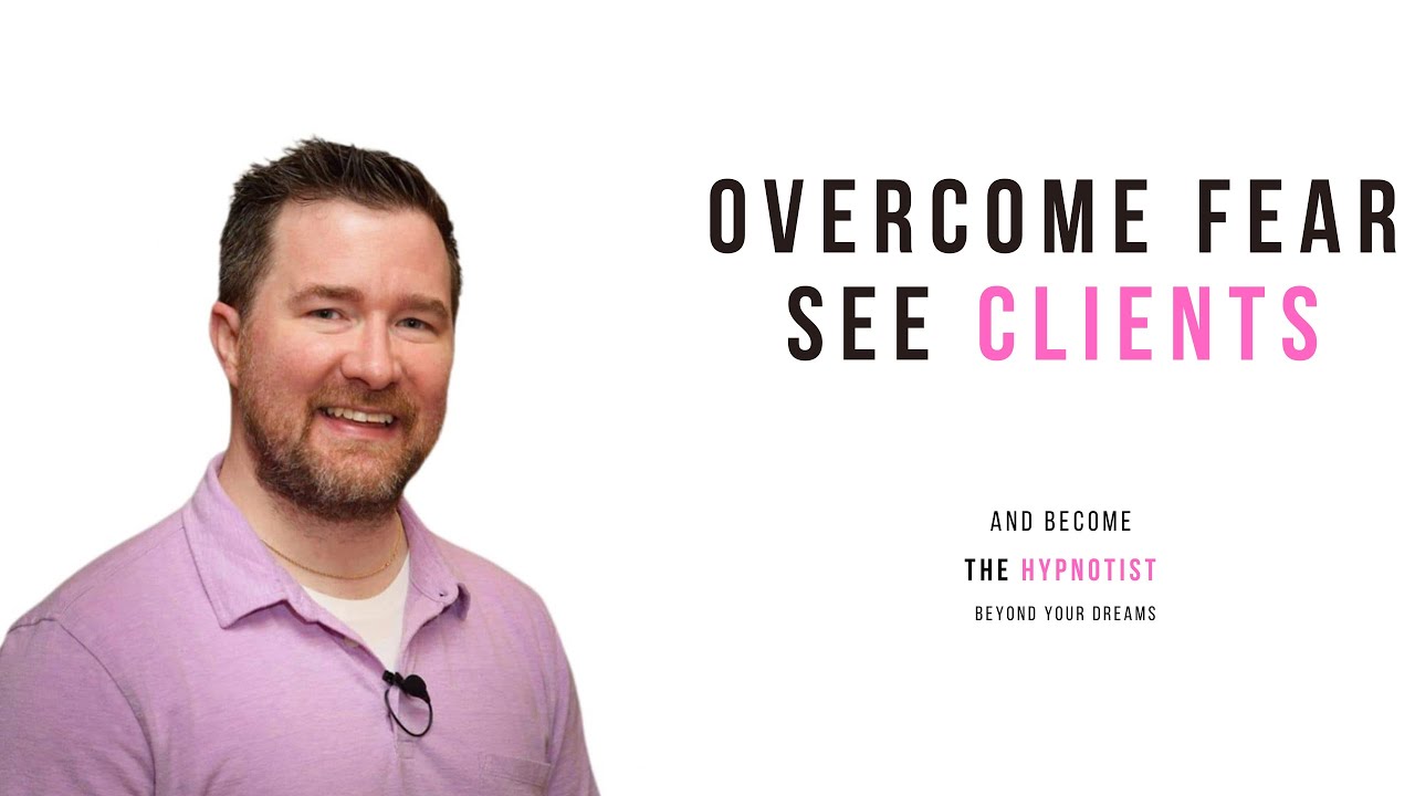 How to overcome fear and start seeing clients (Organic Hypnosis ...