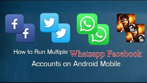 How to use multi Whatsapp, Facebook account in one android phone