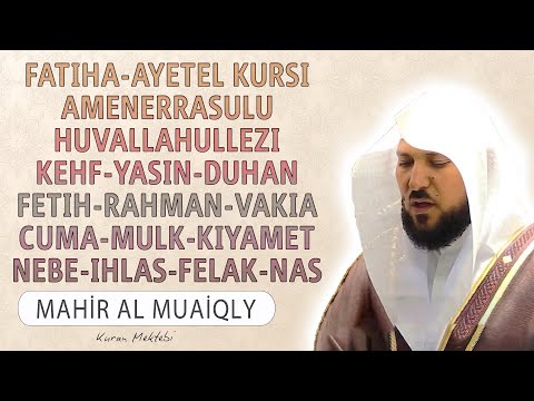 Fatiha Ayetel Kursi Amenerrasulu Kehf Yasin Fetih Vakia Duhan Rahman Cuma Mulk Nebe Mahir al Muaiqly
