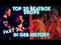 Top 20 Solo Beatbox Drops IN GBB HISTORY #2