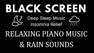 Relaxing Piano Music with Rain Sounds for Deep Sleep, Insomnia Relief - Relax, Study, Meditation