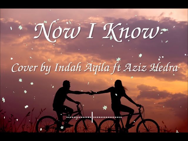 NOW I KNOW - Kaleb J ( Lyric ) Cover by Indah Aqila ft Aziz Hedra class=