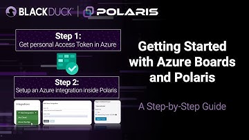 How to Set Up and Use Azure Boards Integration in Polaris - Step-by-Step Guide | Black Duck Polaris