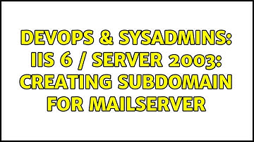 DevOps & SysAdmins: IIS 6 / Server 2003: Creating Subdomain for Mailserver
