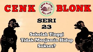 Wayang Cenk Blonk Seri 23: Sekolah tinggi tidak menjamin hidup sukses??