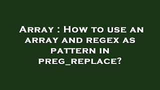 Array : How to use an array and regex as pattern in preg_replace