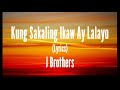 Kung Sakaling Ikaw Ay Lalayo (Lyrics) - J Brothers