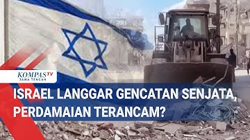 Israel Langgar Gencatan Senjata, Perdamaian Terancam?
