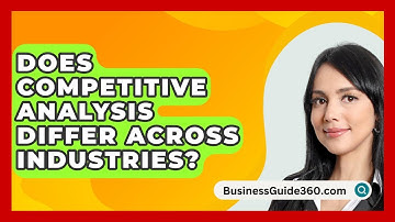 Does Competitive Analysis Differ Across Industries? - BusinessGuide360.com