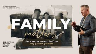 Faith in the Field | Family Matters | Pastor Mark Schrade