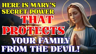 Here Is Mary’s Secret Power That Protects Your Family from the Devil!