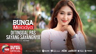 Bunga Melodya - Ditinggal Pas Sayang Sayangnya [OFFICIAL]