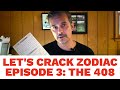 Let's Crack Zodiac - Episode 3 - The 408