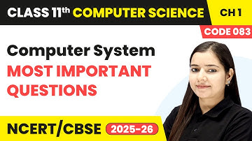 Computer System - Most Important Questions | Class 11 Computer Science Chapter 1 | CBSE 2025-26