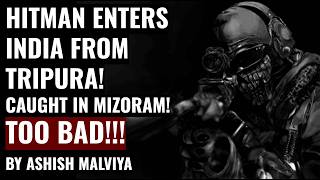 INTERNATIONAL HITMAN ENTERS FROM INDIA BANGLADESH BORDER! SHARPSHOOTERS CAUGHT IN ASSAM, MIZORAM!