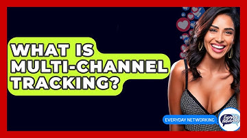 What Is Multi-Channel Tracking? - Everyday-Networking