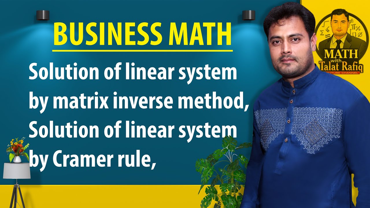 Solution of linear system by Matrix inverse method, Solution of linear system by Cramer rule,