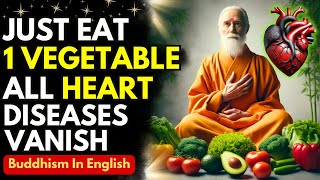 Use Just of 1 of These Vegetables All Heart Disease Will VANISH | Buddhism Story