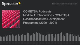 Module 1: Introduction - COMETSA DJs/Broadcasters Development Programme (2020 - 2021)