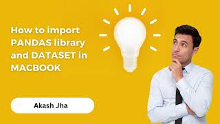 How to Import Pandas library & Dataset in Macbook