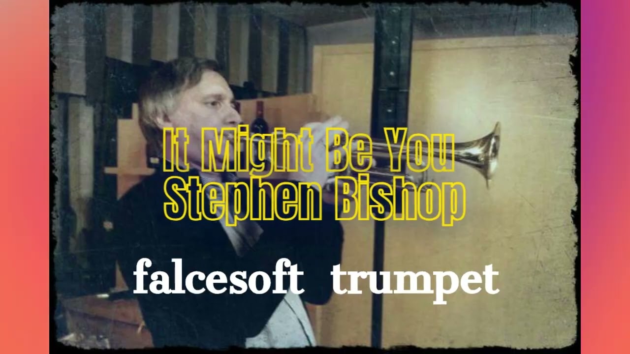 It Might Be You Stephen Bishop  -  falcesoft trumpet