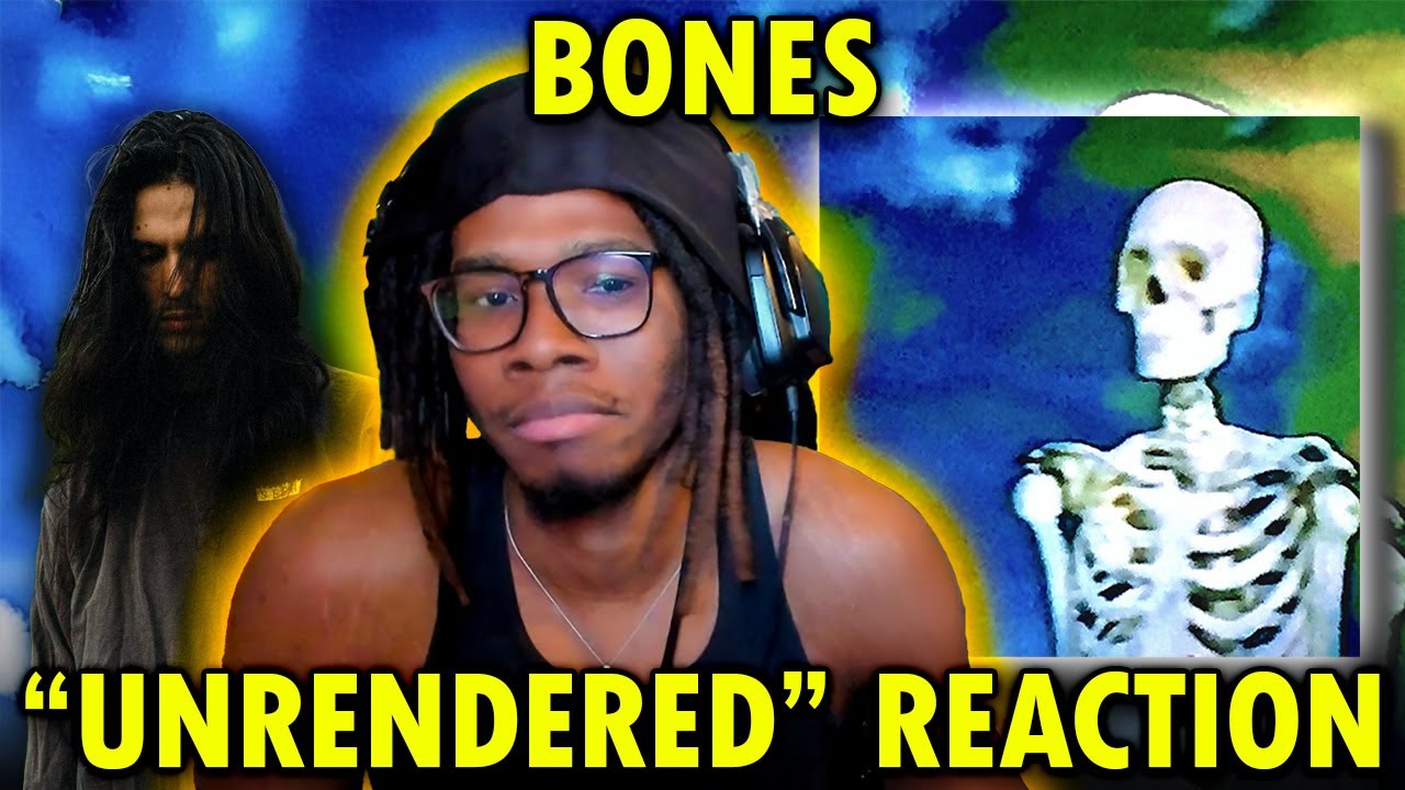 BONES - UNRENDERED REACTION