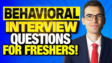 MOST IMPORTANT BEHAVIORAL INTERVIEW QUESTIONS FOR FRESHERS (+ BEST ANSWERS!)