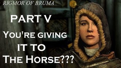 Skyrim - Rigmor Of Bruma - Part 5 - You