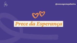 Prece da Esperança - Somos gente paliativa - Casa do cuidar - 26/5/2024