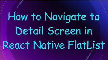 How to Navigate to Detail Screen in React Native FlatList
