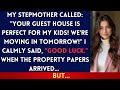 Perfect! Your Guest House Is Empty - My Kids Are Moving In! My Stepmother Didn't Realize...
