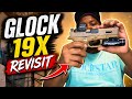 Glock 19x revisit 