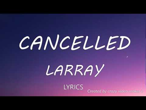 Cancelled By Larray Full song with Lyrics