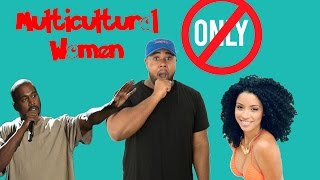 Multicultural Women ONLY?!