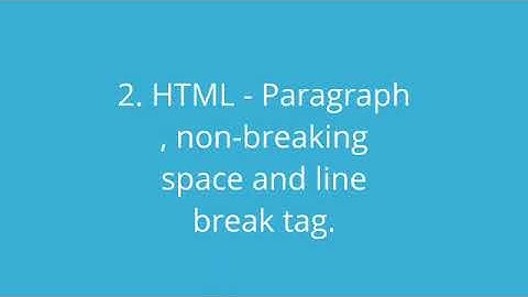 2 HTML  Paragraph, non breaking spaces and Line break tag
